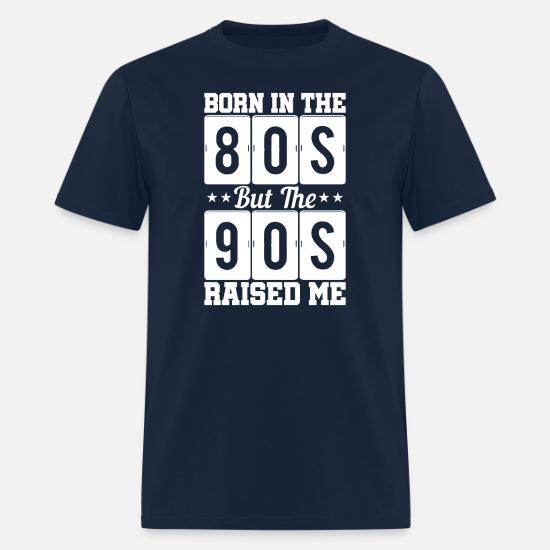 90s Raised Me' Men's T-Shirt | Spreadshirt